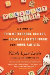 Pregnant Girl: A Story of Teen Motherhood, College, and Creating a Better Future for Young Families цена и информация | Биографии, автобиогафии, мемуары | kaup24.ee