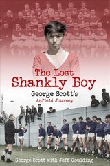 Lost Shankly Boy: George Scott's Anfield Journey цена и информация | Биографии, автобиогафии, мемуары | kaup24.ee