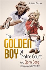 Golden Boy of Centre Court, the: How Bjorn Borg Conquered Wimbledon hind ja info | Elulooraamatud, biograafiad, memuaarid | kaup24.ee
