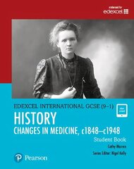 Pearson Edexcel International GCSE (9-1) History: Changes in Medicine, c1848-c1948 Student Book Student edition hind ja info | Noortekirjandus | kaup24.ee