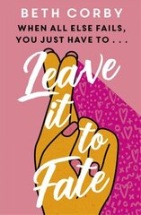 Leave It to Fate: Another brilliantly funny, uplifting romcom from the author of WHERE THERE'S A WILL hind ja info | Fantaasia, müstika | kaup24.ee