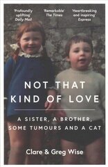 Not That Kind of Love: the heart-breaking story of love and loss by Greg Wise hind ja info | Elulooraamatud, biograafiad, memuaarid | kaup24.ee