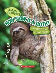 How Slow Is a Sloth? (Nature Numbers) (Library Edition): Measure the Rainforest Library ed. цена и информация | Книги для подростков и молодежи | kaup24.ee