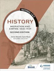 National 4 & 5 History: Migration and Empire 1830-1939, Second Edition цена и информация | Книги для подростков и молодежи | kaup24.ee