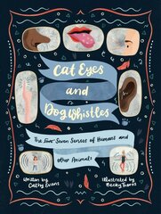 Cat Eyes and Dog Whistles: The Seven Senses of Humans and Other Animals цена и информация | Книги для подростков и молодежи | kaup24.ee