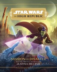 Star Wars The High Republic: Mission To Disaster hind ja info | Noortekirjandus | kaup24.ee