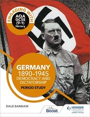 Engaging with AQA GCSE (9-1) History: Germany, 1890-1945: Democracy and   dictatorship Period study цена и информация | Книги для подростков и молодежи | kaup24.ee