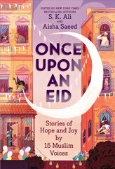 Once Upon an Eid: Stories of Hope and Joy by 15 Muslim Voices цена и информация | Книги для подростков и молодежи | kaup24.ee