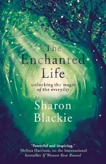 Enchanted Life: Unlocking the Magic of the Everyday 2018 цена и информация | Самоучители | kaup24.ee