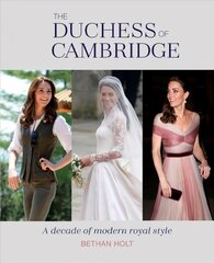Duchess of Cambridge: A Decade of Modern Royal Style цена и информация | Самоучители | kaup24.ee