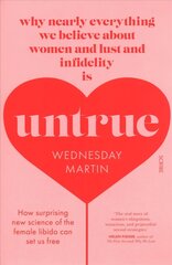 Untrue: why nearly everything we believe about women and lust and infidelity is untrue цена и информация | Самоучители | kaup24.ee