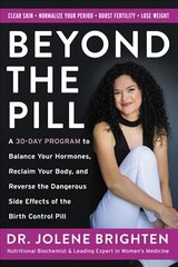 Beyond the Pill: A 30-Day Program to Balance Your Hormones, Reclaim Your Body, and Reverse the Dangerous Side Effects of the Birth Control Pill цена и информация | Самоучители | kaup24.ee