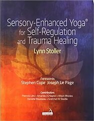 Sensory-Enhanced Yoga (R) for Self-regulation and Trauma Healing hind ja info | Eneseabiraamatud | kaup24.ee