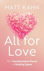 All for Love: The Transformative Power of Holding Space цена и информация | Самоучители | kaup24.ee