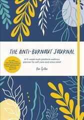 Anti-Burnout Journal: A 12-week multi-platform wellness planner for self-care and stress relief цена и информация | Самоучители | kaup24.ee