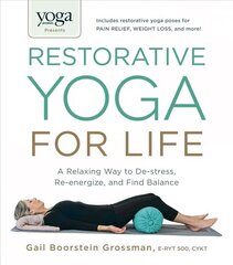 Yoga Journal Presents Restorative Yoga for Life: A Relaxing Way to De-stress, Re-energize, and Find Balance hind ja info | Eneseabiraamatud | kaup24.ee