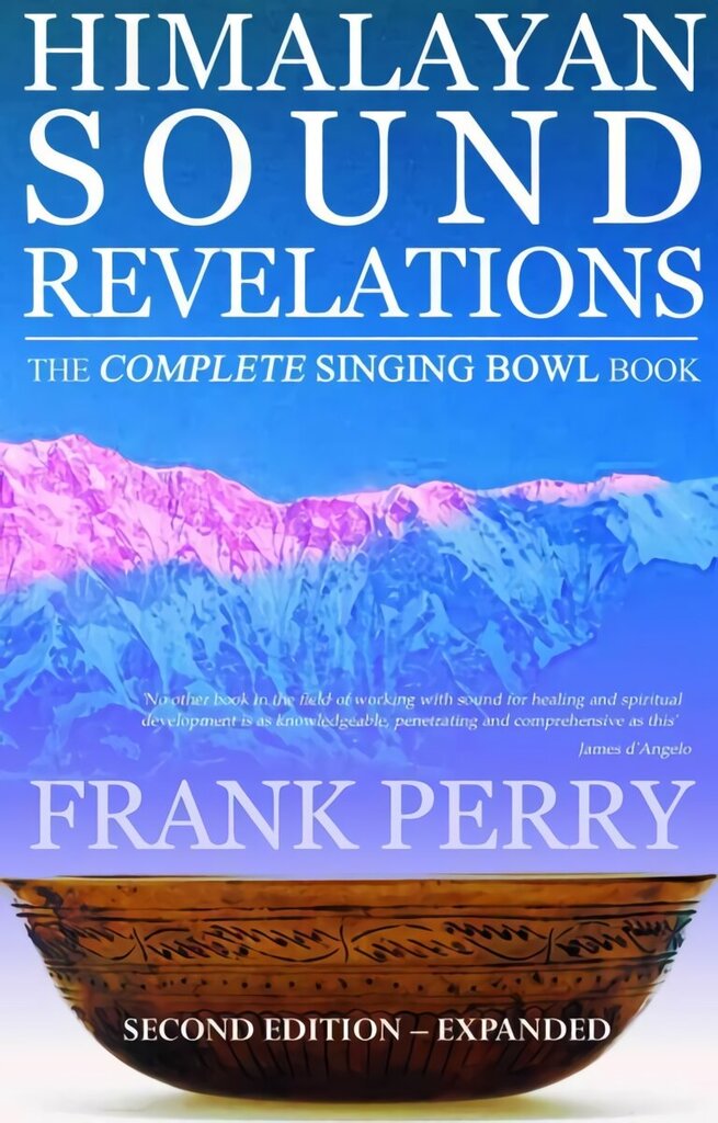 Himalayan Sound Revelations - 2nd Edition: The Complete Singing Bowl Book 2nd Revised edition hind ja info | Eneseabiraamatud | kaup24.ee