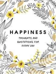 Happiness: Thoughts and Quotations for Every Day цена и информация | Самоучители | kaup24.ee