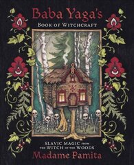 Baba Yaga's Book of Witchcraft: Slavic Magic from the Witch of the Woods hind ja info | Eneseabiraamatud | kaup24.ee