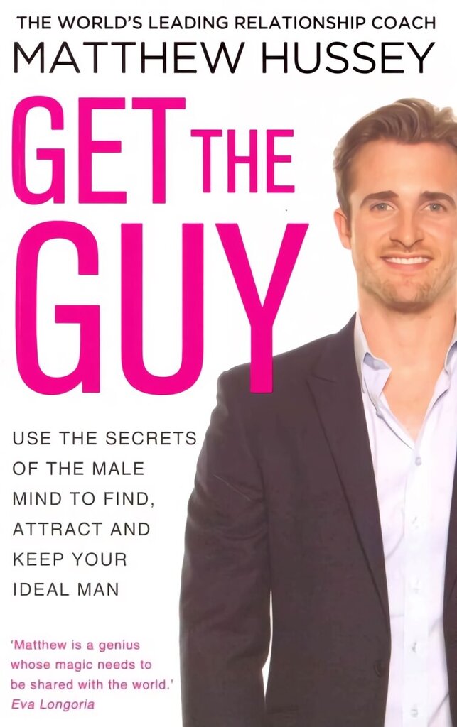 Get the Guy: the New York Times bestselling guide to changing your mindset and getting results from YouTube and Instagram sensation, relationship coach Matthew Hussey цена и информация | Eneseabiraamatud | kaup24.ee