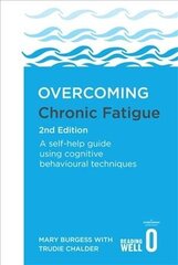 Overcoming Chronic Fatigue 2nd Edition: A self-help guide using cognitive behavioural techniques hind ja info | Eneseabiraamatud | kaup24.ee