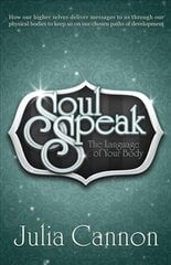 Soul Speak: Discover the Secret Language of Your Body цена и информация | Самоучители | kaup24.ee