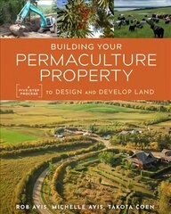 Building Your Permaculture Property: A Five-Step Process to Design and Develop Land hind ja info | Eneseabiraamatud | kaup24.ee