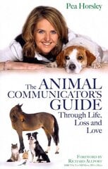 Animal Communicator's Guide Through Life, Loss and Love цена и информация | Самоучители | kaup24.ee