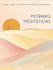 Morning Meditations: A Guided Journal to Start Each Day Feeling Calm and Energized, Volume 10 цена и информация | Самоучители | kaup24.ee