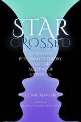 Star-Crossed: Astrology, Personality Theory and the Meeting of Opposites цена и информация | Самоучители | kaup24.ee