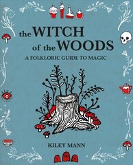 Witch of The Woods: Spells, Charms, Divination, Remedies, and Folklore цена и информация | Самоучители | kaup24.ee