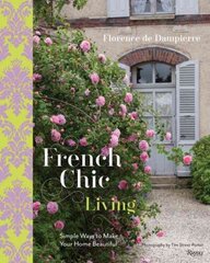 French Chic Living: Simple Ways to Make Your Home Beautiful hind ja info | Eneseabiraamatud | kaup24.ee