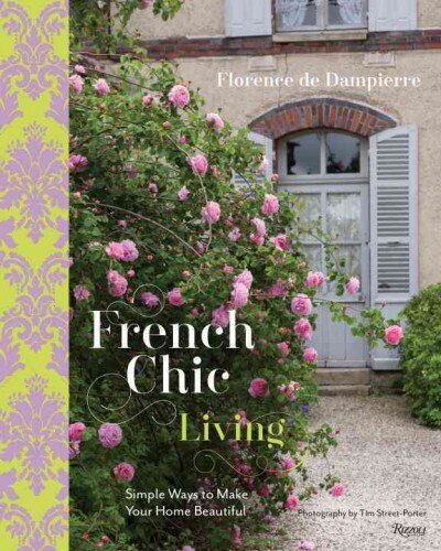 French Chic Living: Simple Ways to Make Your Home Beautiful цена и информация | Eneseabiraamatud | kaup24.ee