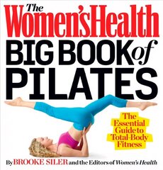 Women's Health Big Book of Pilates: The Essential Guide to Total Body Fitness цена и информация | Самоучители | kaup24.ee