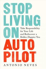 Stop Living on Autopilot: Take Responsibility for Your Life and Rediscover a Bolder, Happier You цена и информация | Самоучители | kaup24.ee