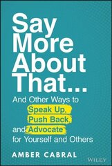 Say More About That: ...And Other Ways to Speak Up, Push Back, and Advocate for Yourself and Others hind ja info | Eneseabiraamatud | kaup24.ee