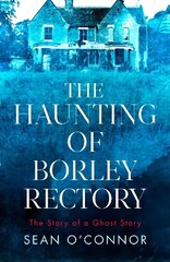 Haunting of Borley Rectory: The Story of a Ghost Story цена и информация | Самоучители | kaup24.ee