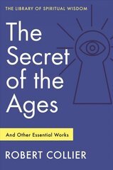 Secret of the Ages: And Other Essential Works: (Library of Spiritual Wisdom) цена и информация | Самоучители | kaup24.ee