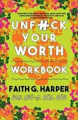 Unfuck Your Worth Workbook: Manage Your Money, Value Your Own Labor, and Stop Financial Freakouts in a Capitalist Hellscape Workbook цена и информация | Самоучители | kaup24.ee