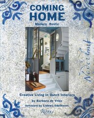 Coming Home: Modern Rustic: Creative Living in Dutch Interiors hind ja info | Eneseabiraamatud | kaup24.ee