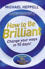 How to Be Brilliant: Change Your Ways in 90 days! 4th edition цена и информация | Самоучители | kaup24.ee