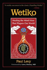 Wetiko: Healing the Mind-Virus That Plagues Our World цена и информация | Самоучители | kaup24.ee