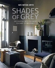 Shades of Grey: Decorating with the Most Elegant of Neutrals цена и информация | Самоучители | kaup24.ee