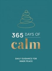 365 Days of Calm: Daily Guidance for Inner Peace hind ja info | Eneseabiraamatud | kaup24.ee