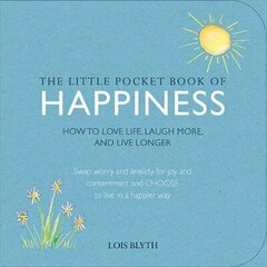 Little Pocket Book of Happiness: How to Love Life, Laugh More, and Live Longer hind ja info | Eneseabiraamatud | kaup24.ee
