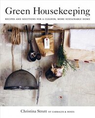 Green Housekeeping: Recipes and Solutions for a Cleaner, More Sustainable Home hind ja info | Eneseabiraamatud | kaup24.ee