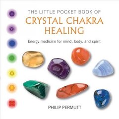 Little Pocket Book of Crystal Chakra Healing: Energy Medicine for Mind, Body, and Spirit цена и информация | Самоучители | kaup24.ee