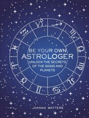 Be Your Own Astrologer: Unlock the Secrets of the Signs and Planets цена и информация | Самоучители | kaup24.ee