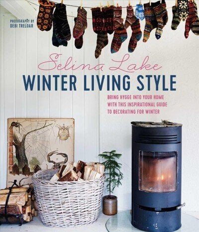 Winter Living Style: Bring Hygge into Your Home with This Inspirational Guide to Decorating for Winter цена и информация | Eneseabiraamatud | kaup24.ee