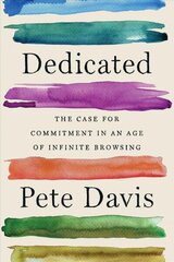 Dedicated: The Case for Commitment in an Age of Infinite Browsing цена и информация | Самоучители | kaup24.ee